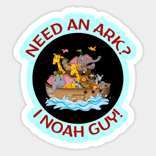 Need an Ark I Noah Guy | Christian Pun Sticker